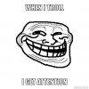 troll-meme-generator-when-i-troll-i-get-attention-191d4b.jpg