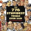 776-Stupidest-Things-Ever-Said-Petras-Ross-9780385419284.jpg