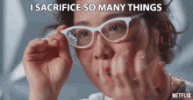 i-sacrifice-so-many-things-i-made-a-lot-of-sacrifices.gif